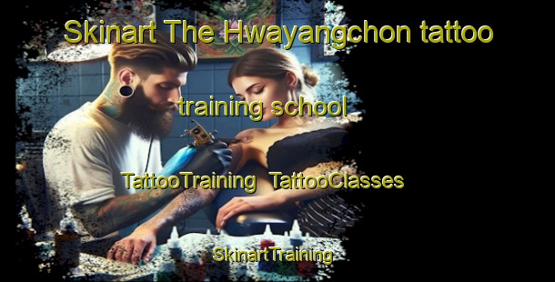 Skinart The Hwayangchon tattoo training school | TattooTraining | TattooClasses | SkinartTraining-Korea
