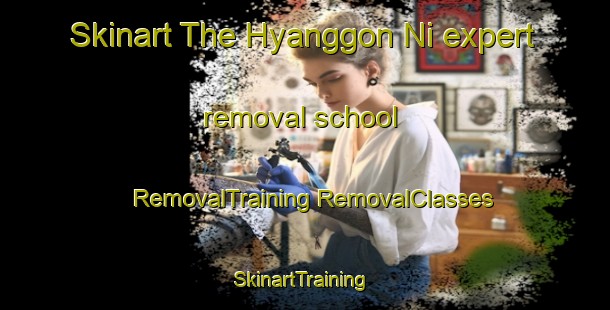 Skinart The Hyanggon Ni expert removal school | #RemovalTraining #RemovalClasses #SkinartTraining-Korea