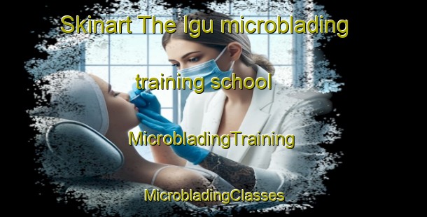 Skinart The Igu microblading training school | #MicrobladingTraining #MicrobladingClasses #SkinartTraining-Korea