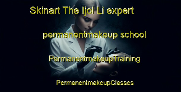 Skinart The Ijol Li expert permanentmakeup school | #PermanentmakeupTraining #PermanentmakeupClasses #SkinartTraining-Korea