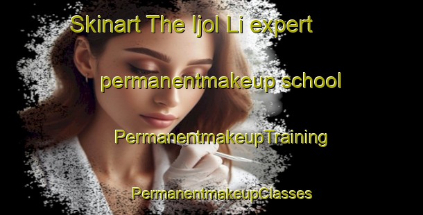 Skinart The Ijol Li expert permanentmakeup school | #PermanentmakeupTraining #PermanentmakeupClasses #SkinartTraining-Korea