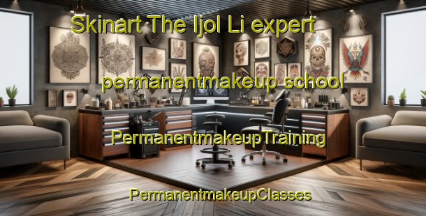 Skinart The Ijol Li expert permanentmakeup school | PermanentmakeupTraining | PermanentmakeupClasses | SkinartTraining-Korea
