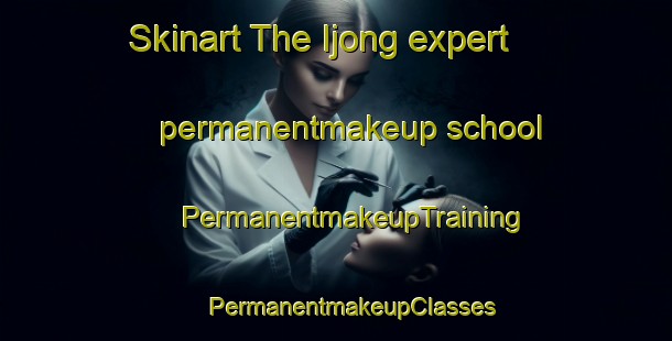 Skinart The Ijong expert permanentmakeup school | #PermanentmakeupTraining #PermanentmakeupClasses #SkinartTraining-Korea