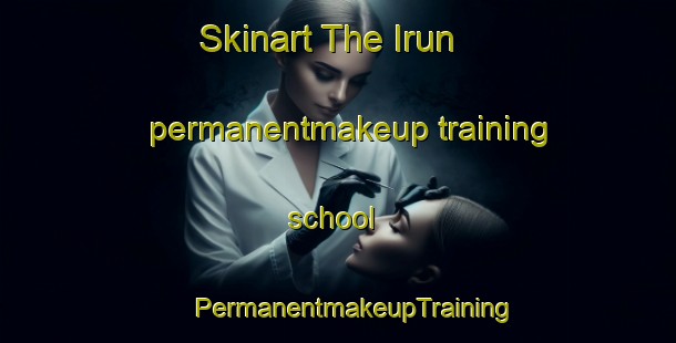 Skinart The Irun permanentmakeup training school | #PermanentmakeupTraining #PermanentmakeupClasses #SkinartTraining-Korea