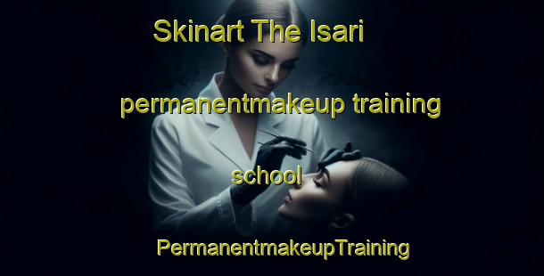 Skinart The Isari permanentmakeup training school | #PermanentmakeupTraining #PermanentmakeupClasses #SkinartTraining-Korea