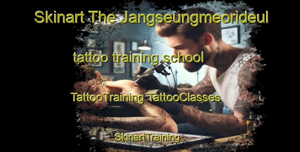 Skinart The Jangseungmeorideul tattoo training school | #TattooTraining #TattooClasses #SkinartTraining-Korea