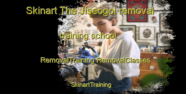 Skinart The Jiseogol removal training school | #RemovalTraining #RemovalClasses #SkinartTraining-Korea