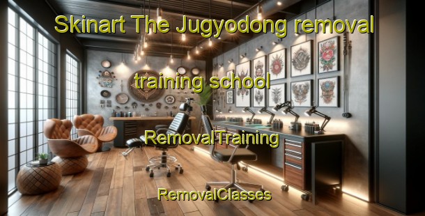 Skinart The Jugyodong removal training school | RemovalTraining | RemovalClasses | SkinartTraining-Korea