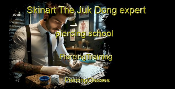 Skinart The Juk Dong expert piercing school | #PiercingTraining #PiercingClasses #SkinartTraining-Korea