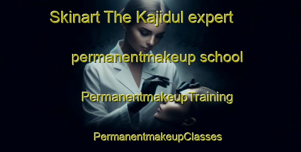 Skinart The Kajidul expert permanentmakeup school | #PermanentmakeupTraining #PermanentmakeupClasses #SkinartTraining-Korea