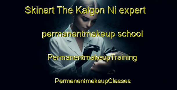 Skinart The Kalgon Ni expert permanentmakeup school | #PermanentmakeupTraining #PermanentmakeupClasses #SkinartTraining-Korea