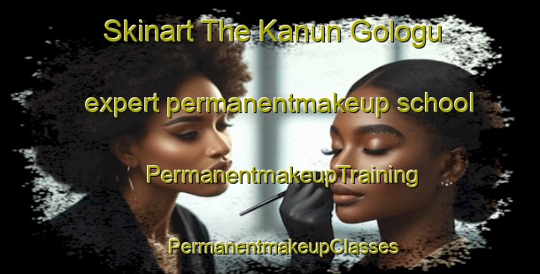 Skinart The Kanun Gologu expert permanentmakeup school | #PermanentmakeupTraining #PermanentmakeupClasses #SkinartTraining-Korea