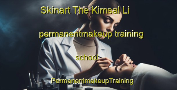 Skinart The Kimsal Li permanentmakeup training school | #PermanentmakeupTraining #PermanentmakeupClasses #SkinartTraining-Korea