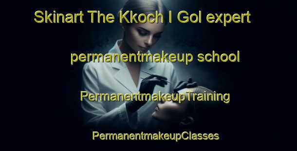 Skinart The Kkoch I Gol expert permanentmakeup school | #PermanentmakeupTraining #PermanentmakeupClasses #SkinartTraining-Korea