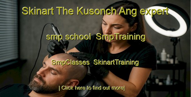 Skinart The Kusonch Ang expert smp school | SmpTraining | SmpClasses | SkinartTraining-Korea