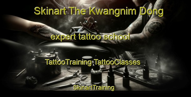 Skinart The Kwangnim Dong expert tattoo school | #TattooTraining #TattooClasses #SkinartTraining-Korea