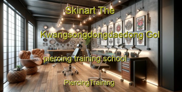 Skinart The Kwangsongdongdaedong Gol piercing training school | #PiercingTraining #PiercingClasses #SkinartTraining-Korea