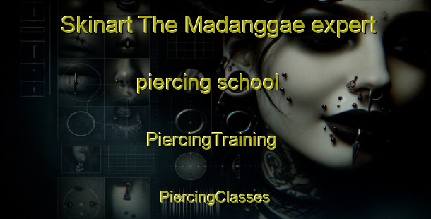 Skinart The Madanggae expert piercing school | #PiercingTraining #PiercingClasses #SkinartTraining-Korea