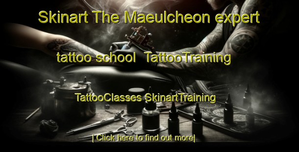 Skinart The Maeulcheon expert tattoo school | #TattooTraining #TattooClasses #SkinartTraining-Korea