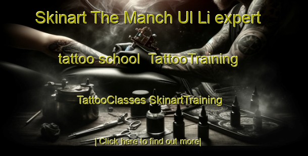 Skinart The Manch Ul Li expert tattoo school | #TattooTraining #TattooClasses #SkinartTraining-Korea