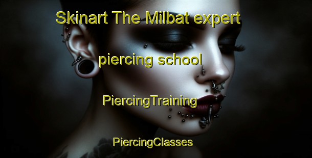 Skinart The Milbat expert piercing school | PiercingTraining | PiercingClasses | SkinartTraining-Korea