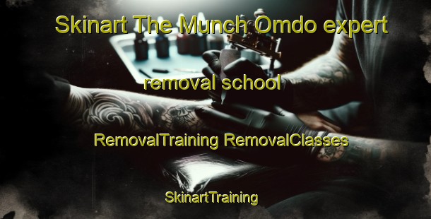 Skinart The Munch Omdo expert removal school | #RemovalTraining #RemovalClasses #SkinartTraining-Korea