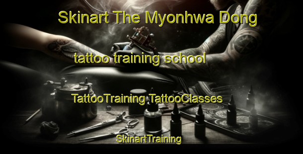 Skinart The Myonhwa Dong tattoo training school | #TattooTraining #TattooClasses #SkinartTraining-Korea