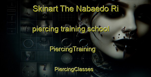Skinart The Nabaedo Ri piercing training school | PiercingTraining | PiercingClasses | SkinartTraining-Korea