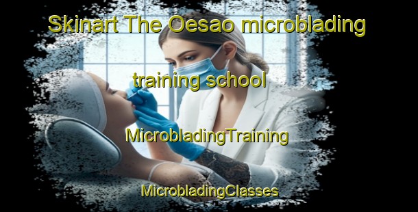 Skinart The Oesao microblading training school | #MicrobladingTraining #MicrobladingClasses #SkinartTraining-Korea