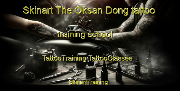 Skinart The Oksan Dong tattoo training school | #TattooTraining #TattooClasses #SkinartTraining-Korea