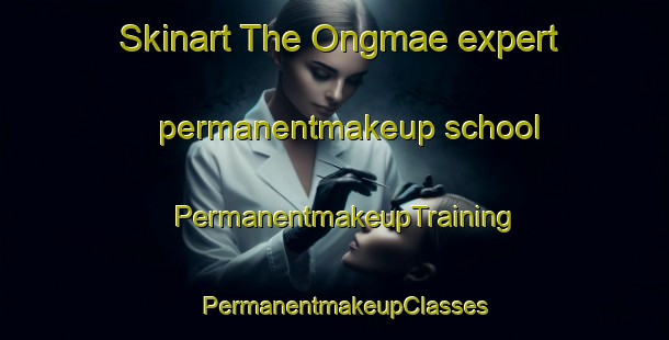 Skinart The Ongmae expert permanentmakeup school | PermanentmakeupTraining | PermanentmakeupClasses | SkinartTraining-Korea