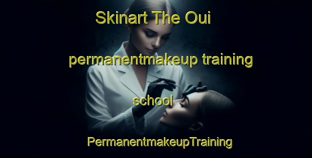 Skinart The Oui permanentmakeup training school | PermanentmakeupTraining | PermanentmakeupClasses | SkinartTraining-Korea