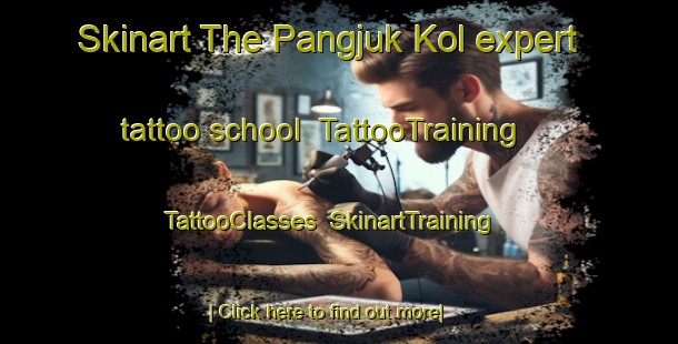 Skinart The Pangjuk Kol expert tattoo school | TattooTraining | TattooClasses | SkinartTraining-Korea