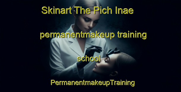 Skinart The Pich Inae permanentmakeup training school | PermanentmakeupTraining | PermanentmakeupClasses | SkinartTraining-Korea