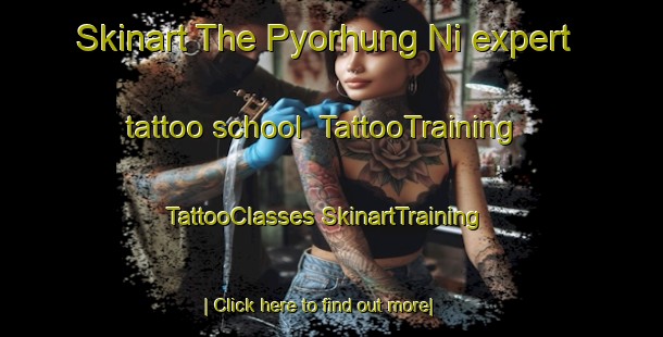 Skinart The Pyorhung Ni expert tattoo school | #TattooTraining #TattooClasses #SkinartTraining-Korea