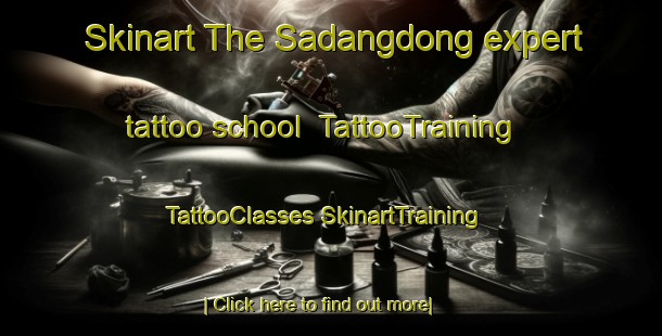 Skinart The Sadangdong expert tattoo school | #TattooTraining #TattooClasses #SkinartTraining-Korea