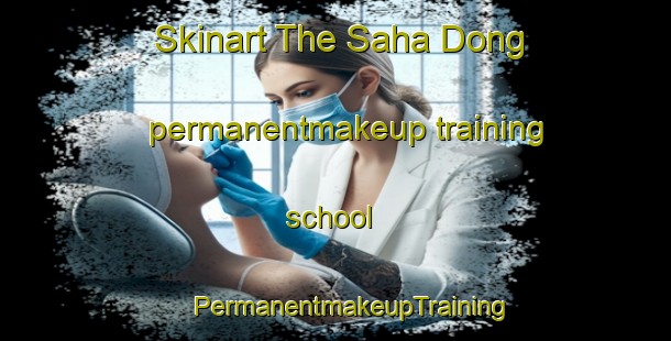 Skinart The Saha Dong permanentmakeup training school | #PermanentmakeupTraining #PermanentmakeupClasses #SkinartTraining-Korea