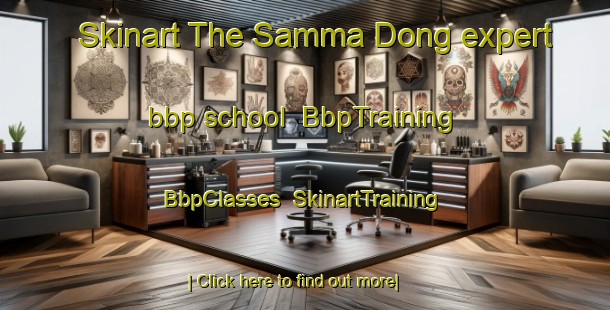 Skinart The Samma Dong expert bbp school | BbpTraining | BbpClasses | SkinartTraining-Korea