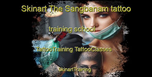 Skinart The Sangbanam tattoo training school | #TattooTraining #TattooClasses #SkinartTraining-Korea