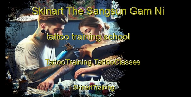 Skinart The Sangsun Gam Ni tattoo training school | #TattooTraining #TattooClasses #SkinartTraining-Korea