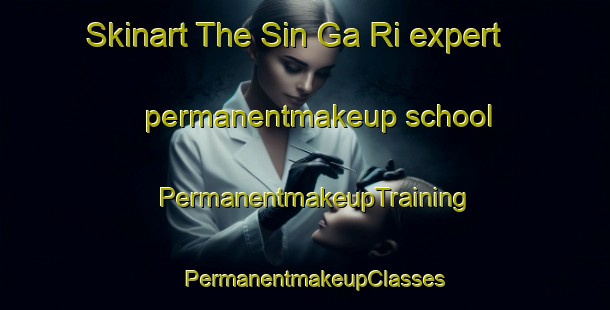 Skinart The Sin Ga Ri expert permanentmakeup school | PermanentmakeupTraining | PermanentmakeupClasses | SkinartTraining-Korea