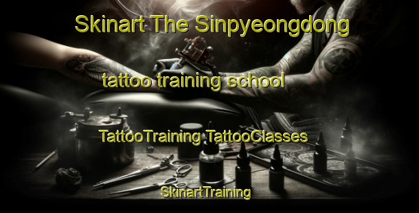 Skinart The Sinpyeongdong tattoo training school | #TattooTraining #TattooClasses #SkinartTraining-Korea