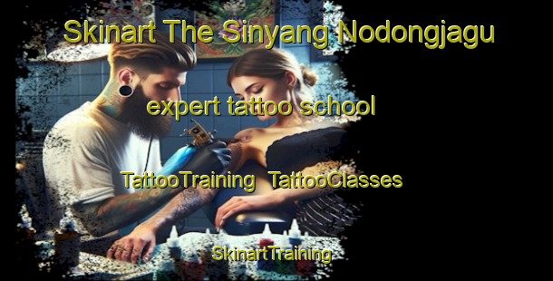 Skinart The Sinyang Nodongjagu expert tattoo school | TattooTraining | TattooClasses | SkinartTraining-Korea