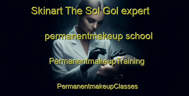 Skinart The Sol Gol expert permanentmakeup school | PermanentmakeupTraining | PermanentmakeupClasses | SkinartTraining-Korea