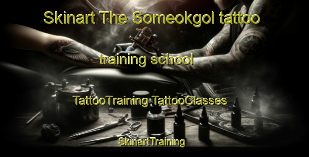 Skinart The Someokgol tattoo training school | #TattooTraining #TattooClasses #SkinartTraining-Korea