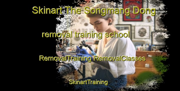 Skinart The Songmang Dong removal training school | #RemovalTraining #RemovalClasses #SkinartTraining-Korea