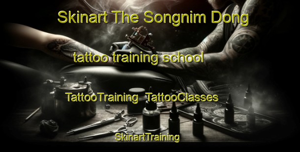 Skinart The Songnim Dong tattoo training school | TattooTraining | TattooClasses | SkinartTraining-Korea