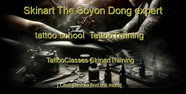 Skinart The Soyon Dong expert tattoo school | #TattooTraining #TattooClasses #SkinartTraining-Korea