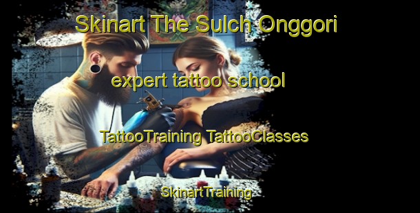 Skinart The Sulch Onggori expert tattoo school | #TattooTraining #TattooClasses #SkinartTraining-Korea