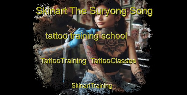 Skinart The Suryong Song tattoo training school | TattooTraining | TattooClasses | SkinartTraining-Korea